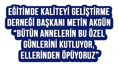 Başkan Akgün'den Anneler Günü Mesajı