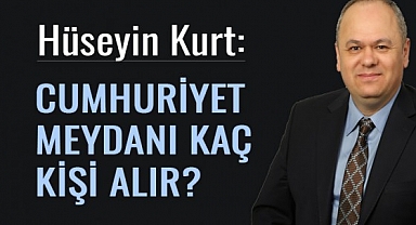 Hüseyin Kurt: Samsun Cumhuriyet Meydanı Kaç Kişi Alır?
