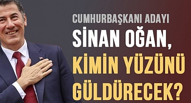 Sinan Oğan, Kimin Yüzünü Güldürecek?