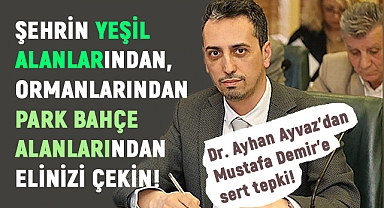 Ayhan Ayvaz, Park bahçe alanlarından elinizi çekin!