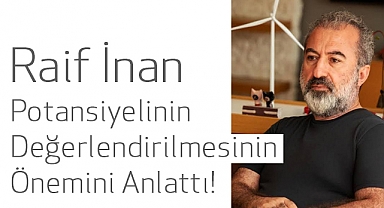 Raif İnan İzmir Rüzgar Potansiyelinin Değerlendirilmesinin Önemini Anlattı!