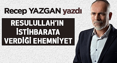 'Resulullah'ın istihbarata verdiği ehemmiyet'