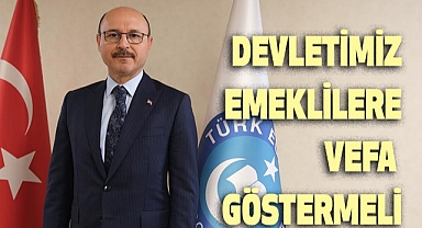 Devletimiz Emeklilere Vefa Göstermelidir