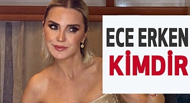 Ece Erken Kimdir, Nerelidir?