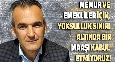 Gökmen Yayla: Yoksulluk Sınırı Altında Bir Maaşı Kabul Etmiyoruz!