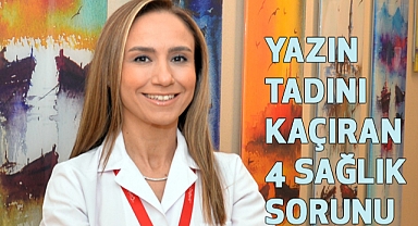 Uz. Dr. Yeliz Zıhlı Kızak: Yazın Tadını Kaçıran Sağlık Sorunları