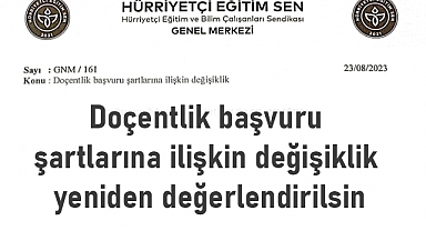 Hürriyetçi Eğitim Sen'den Doçentlik başvuru şartlarına ilişkin Açıklama