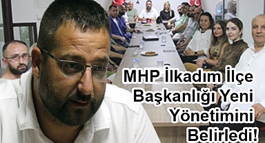 MHP İlkadım İlçe Başkanı Yavuz Anuk Yönetim Kadrosunu Açıkladı