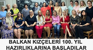 Balkan Kızçeleri 100. Yıl Hazırlıklarına Başladılar