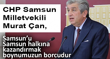 Murat Çan: Barış, Ekonomi ve Samsun İmar Rantı