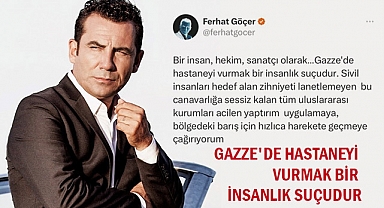 Ferhat Göçer, Gazze'deki Hastane Saldırısına Tepki Gösterdi