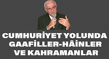 Halistin Kukul: Cumhuriyet Yolunda Gaafiller-Hâinler Ve Kahramanlar