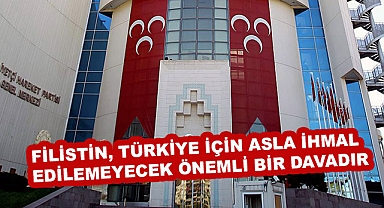 MHP: Filistin, Türkiye için asla ihmal edilemeyecek önemli bir davadır