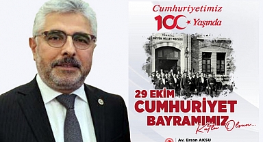 Milletvekili Ersan Aksu, 29 Ekim Cumhuriyet Bayramı Mesajı Yayımladı