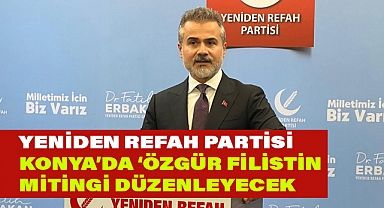 Yeniden Refah Partisi, Konya'da Filistin'e Destek Mitingi Düzenleyecek