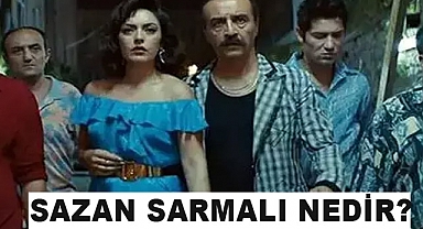 Sazan Sarmalı Nedir?