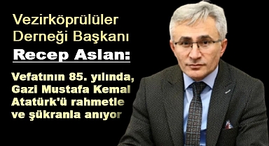 Vezirköprülüler Derneği Başkanı Recep Aslan'dan 10 Kasım Mesajı