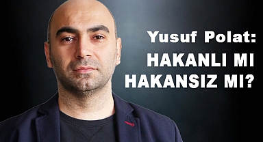 Yusuf Polat: Hakan'lı mı Hakan'sız mı?