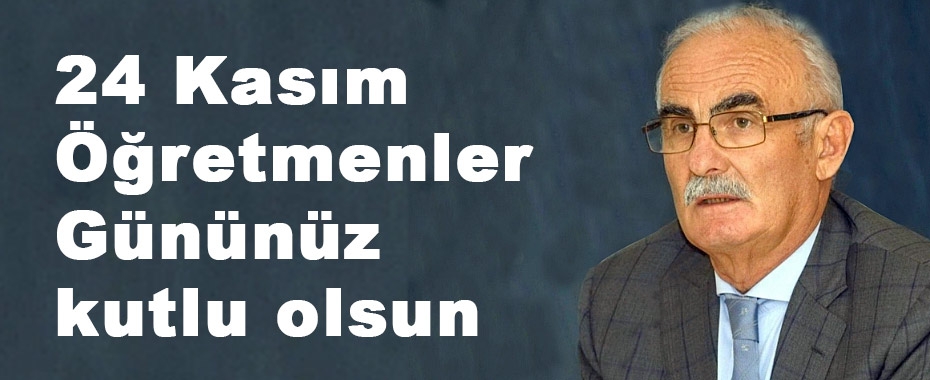  Yusuf Ziya Yılmaz'dan Öğretmenler Günü Mesajı
