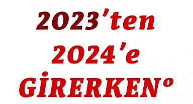 2023'ten çıkarken 2024'e girerken