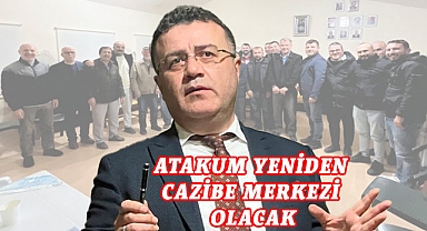ATAKUM YENİDEN CAZİBE MERKEZİ OLACAK