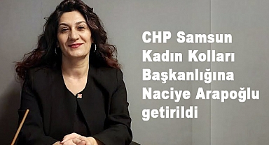 CHP Samsun Kadın Kolları Başkanlığına Naciye Arapoğlu Atandı