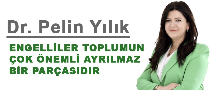 Dr. Pelin Yılık'tan '3 Aralık Dünya Engelliler Günü' Mesajı