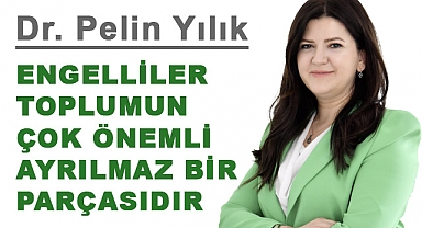 Dr. Pelin Yılık'tan '3 Aralık Dünya Engelliler Günü' Mesajı