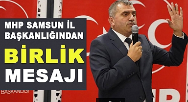 MHP Samsun İl Başkanlığı'ndan Birliktelik Mesajı