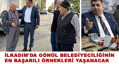 Oktay Avcılar: İlkadım'da gönül belediyeciliğinin en başarılı örnekleri yaşanacak
