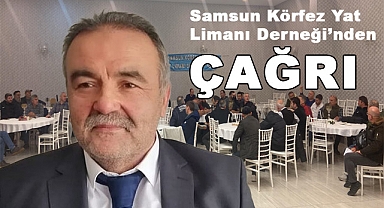 Samsun Körfez Yat Limanı Derneği Başkanı Uzunoğlu'ndan Belediyeye Çağrı