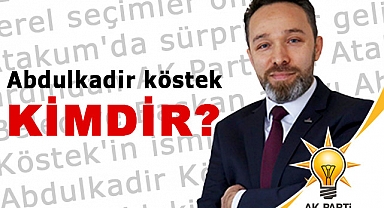 Abdulkadir köstek kimdir?