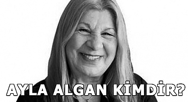 Ayla Algan Kimdir?