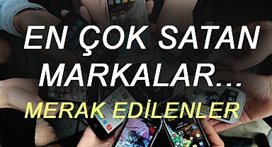 Cep Telefonları ve Merak Edilerler: En çok Satan Markalar