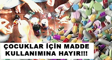 Çocuklar İçin Madde Kullanımına Kesin 'Hayır!'