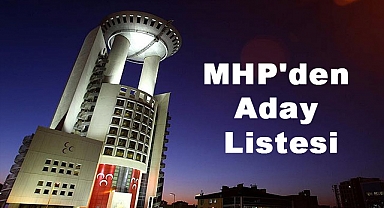 MHP'den Mahalli İdareler Seçimleri İçin Aday Listesi