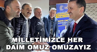 MİLLETİMİZLE HER DAİM OMUZ OMUZAYIZ