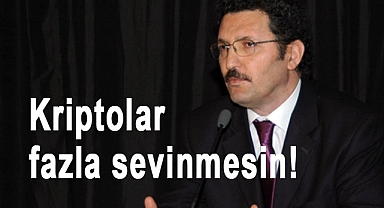 Arslan Bulut: Kriptolar fazla sevinmesin!