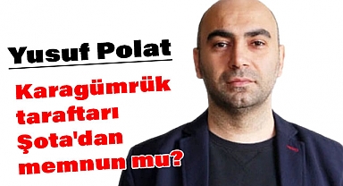 Karagümrük taraftarı Şota'dan memnun mu?