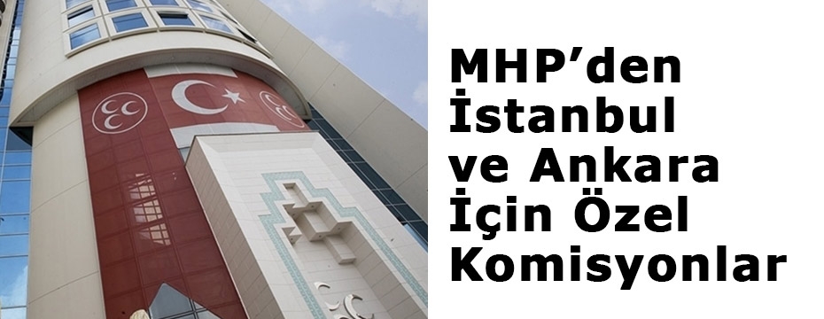 MHP'den Yerel Seçim Hazırlıkları: İstanbul ve Ankara İçin Özel Komisyonlar