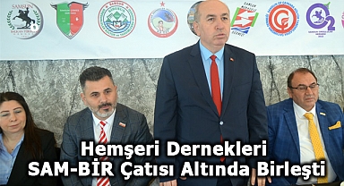 Samsun ve Çevresindeki Hemşeri Dernekleri SAM-BİR Çatısı Altında Birleşti