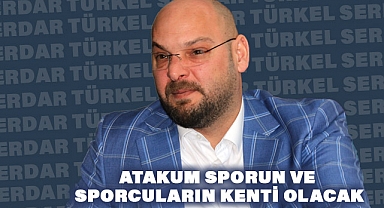 Serhat Türkel, Atakum'u Spor Kenti İlan Etti
