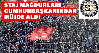 Staj Mağdurlarına Cumhurbaşkanı'ndan Müjde