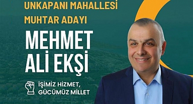 Unkaparı Muhtar Adayı Mehmet Ali Ekşi, Daha Modern ve Güvenli Bir Mahalle Vadediyor