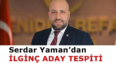 YRP'nin Eski Başkanı Serdar Yaman'dan İlginç Aday Tespiti