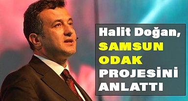 Halit Doğan, Odak Samsun projesini anlattı