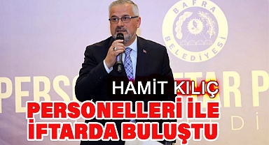Hamit Kılıç, İftarda Personelleriyle Bir Araya Geldi