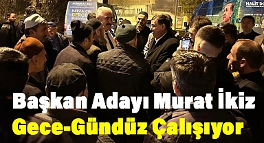 Havza Belediye Başkan Adayı İkiz'in Gece Ziyaretleri Mitinge Dönüştü