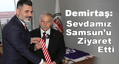 Necattin Demirtaş, Sevdamız Samsun'u Ziyaret Etti!