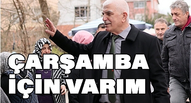 Hüseyin Köz; 'Çarşamba'yı Daha İYİ Bir Geleceğe Taşıyacağız'